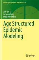 Xue-Zh Li, Xue-Zhi Li, Maia Martcheva, Junyua Yang, Junyuan Yang - Age Structured Epidemic Modeling
