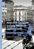 Stephen Luis Vilaseca - Anarchist Socialism in Early Twentieth-Century Spain