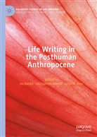 Ina Batzke, Le Espinoza Garrido, Lea Espinoza Garrido, Linda Hess, Linda M. Hess, Linda M Hess - Life Writing in the Posthuman Anthropocene