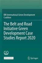 BRI International Green Development, BRI International Green Development Coalition - The Belt and Road Initiative Green Development Case Studies Report 2020