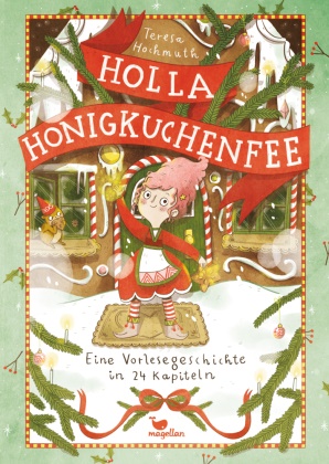 Teresa Hochmuth, Julia Christians - Holla Honigkuchenfee - Eine Vorlesegeschichte in 24 Kapiteln