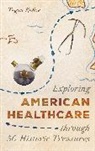 Tegan Kehoe - Exploring American Healthcare Through 50 Historic Treasures