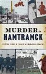 Greg Kowalski - Murder in Hamtramck: Historic Crimes of Passion and Coldblooded Killings