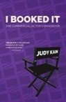 Judy Kain - I Booked It: The Commercial Actor's Handbook