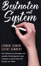 Petra Lange - Bestnoten mit System - Lernen lernen leicht gemacht: Mit effizienten Lernstrategien und genialem Zeitmanagement ganz entspannt zu guten Noten und Erfolg in der Schule