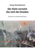 Ossip Mandelstam - Der Stein verneint das Joch des Staubes