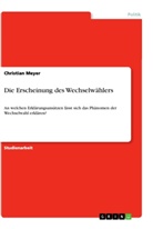 Christian Meyer - Die Erscheinung des Wechselwählers