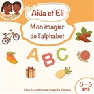 Cherifa Tabiou - Aïda et Eli - Mon imagier de l'alphabet