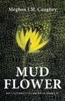 Meghan J. M. Caughey - Mud Flower