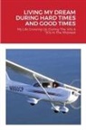 Walt Allen - LIVING MY DREAM DURING HARD TIMES AND GOOD TIMES