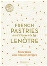 Gaston Lenotre, Teams of Chefs at Lenotre, Team of Chefs at Lenôtre Paris, Teams of Chefs at Lenôtre - French pastries and desserts by Lenôtre : more than 200 classic recipes
