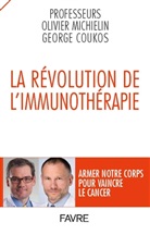 George Coukos, Georges Coukos, Olivier Michielin - La révolution de l'immunothérapie : armer notre corps pour vaincre le cancer