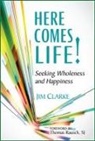 Jim Clarke, Jim/ Rausch Clarke - Here Comes Life!