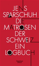Jens Sparschuh - Die Matrosen der Schweiz