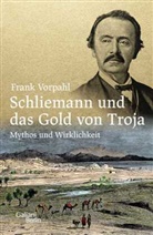 Frank Vorpahl - Schliemann und das Gold von Troja