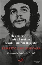 Ernesto Che Guevara, Ernesto Che Guevara - Ich umarme dich mit all meiner revolutionären Hingabe