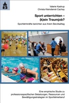 Valeri Kastrup, Valerie Kastrup, Christa Kleindienst-Cachay - Sport unterrichten - (k)ein Traumjob?