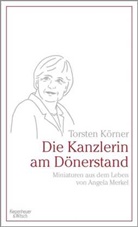Torsten Körner - Die Kanzlerin am Dönerstand