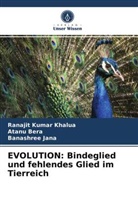 Atan Bera, Atanu Bera, Banashree Jana, Ranajit Kuma Khalua, Ranajit Kumar Khalua - EVOLUTION: Bindeglied und fehlendes Glied im Tierreich