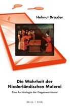 Helmut Draxler - Die Wahrheit der Niederländischen Malerei