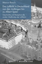 Marco Rasch - Das Luftbild in Deutschland von den Anfängen bis zu Albert Speer