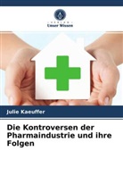 Julie Kaeuffer - Die Kontroversen der Pharmaindustrie und ihre Folgen