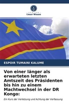 Espoir Tumaini Kalume - Von einer länger als erwarteten letzten Amtszeit des Präsidenten bis hin zu einem Machtwechsel in der DR Kongo: