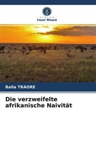 Balla Traore - Die verzweifelte afrikanische Naivität
