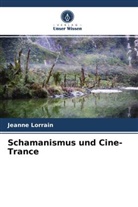 Jeanne Lorrain - Schamanismus und Cine-Trance