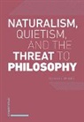 Thomas J. Spiegel - Naturalism, Quietism, and the Threat to Philosophy