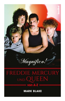 Mark Blake - MAGNIFICO! - Freddie Mercury und QUEEN von A-Z