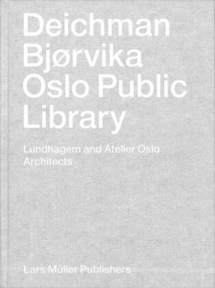 Iwan Baan, Nikolaus Hirsch, Liv Sæteren,  Sha, Einar Aslaksen, Iwan Baan... - Deichman Bjørvika: Oslo Public Library