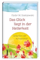 Fjodor M Dostojewski, Fjodor M. Dostojewskij - Das Glück liegt in der Heiterkeit