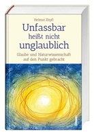Helmur Zöpfl, Helmut Zöpfl - Unfassbar heißt nicht unglaublich! - Auf den Spuren der Wunder