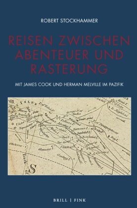 Robert Stockhammer - Reisen zwischen Abenteuer und Rasterung - Mit James Cook und Herman Melville im Pazifik