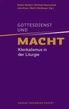 Stefan Böntert, Winfrie Haunerland, Winfried Haunerland, Jul Knop, Julia Knop, Julia Knop u a... - Gottesdienst und Macht