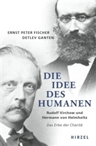 Ernst P. Fischer, Ernst Pete Fischer, Ernst-Pete Fischer, Ernst-Peter Fischer, Detlev Ganten - Die Idee des Humanen