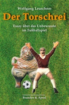 Wolfgang Leuschner - Der Torschrei