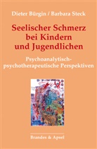 Diete Bürgin, Dieter Bürgin, Dieter (Prof. Dr.) Bürgin, Barbara Steck, Barbara (Dr.) Steck - Seelischer Schmerz bei Kindern und Jugendlichen