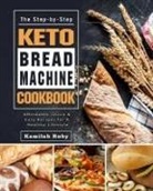 Kamilah Ruby - The Step-by-Step Keto Bread Machine Cookbook