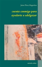 Jaime Pérez Magariños - cuenta conmigo para ayudarte a adelgazar