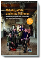 Steffen Schneider - Mit Mut, Mörtel und ohne Millionen Band 2