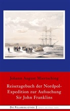 Johann August Miertsching - Reisetagebuch der Nordpol-Expedition zur Aufsuchung Sir John Franklins