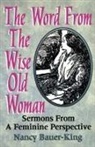 Nancy Bauer-King - The Word From The Wise Old Woman