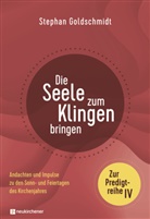 Stephan Goldschmidt, Goldschmidt  Stephan - Die Seele zum Klingen bringen - Zur Predigtreihe IV