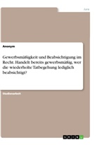 Anonym, Anonymous - Gewerbsmäßigkeit und Beabsichtigung im Recht. Handelt bereits gewerbsmäßig, wer die wiederholte Tatbegehung lediglich beabsichtigt?