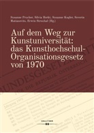 Silvi Herkt, Silvia Herkt, Susanne Kogler, Susanne Kogler u a, Severin Matiasovits, Susanne Prucher... - Auf dem Weg zur Kunstuniversität: das Kunsthochschul-Organisationsgesetz von 1970