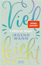 Carolin Wahl, Loew Intense, Loewe Intense, Loewe Intense - Vielleicht irgendwann (Vielleicht-Trilogie, Band 3)