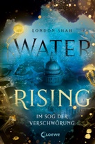 London Shah, Loew Jugendbücher, Loewe Jugendbücher - Water Rising (Band 2) - Im Sog der Verschwörung