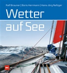 Boris / / Herrmann, Ralf Brauner, Hans-Jörg Nafzger, Boris Herrmann, Hans-Jörg Nafzger, Ralf Brauner - Wetter auf See